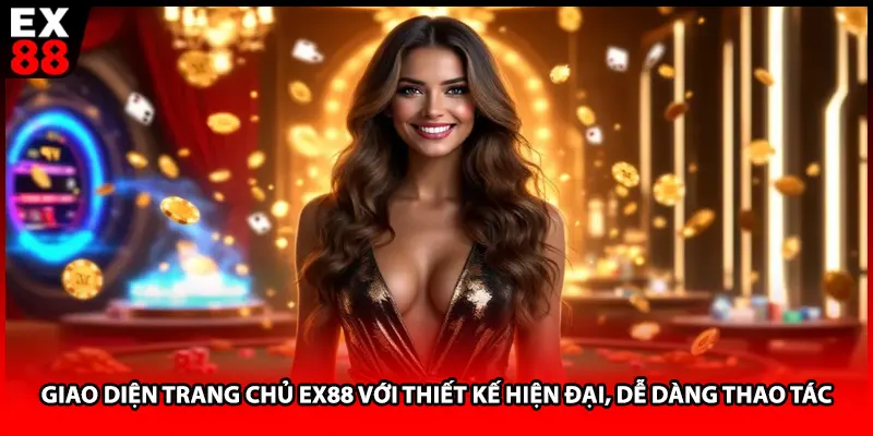 Giao diện trang chủ EX88 với thiết kế hiện đại, dễ dàng thao tác.
