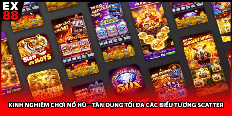 Kinh nghiệm chơi nổ hũ – Tận dụng tối đa các biểu tượng Scatter 