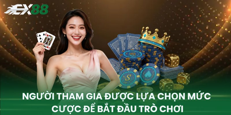 Người tham gia được lựa chọn mức cược để bắt đầu trò chơi
